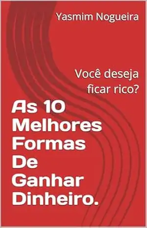 As 10 Melhores Formas De Ganhar Dinheiro. – Yasmim Nogueira