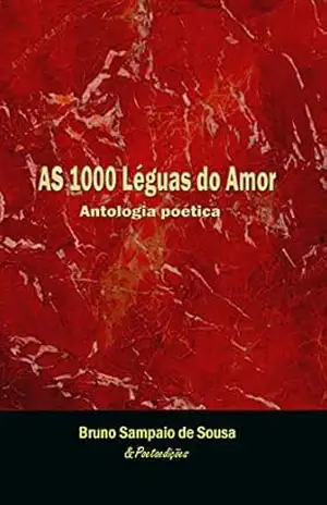 As 1000 léguas do amor: Antologia poética – Bruno Sousa