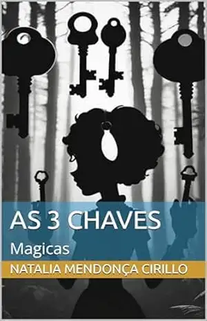 As 3 chaves: Magicas (As chaves magicas Livro 1) – Natalia  Mendonça cirillo
