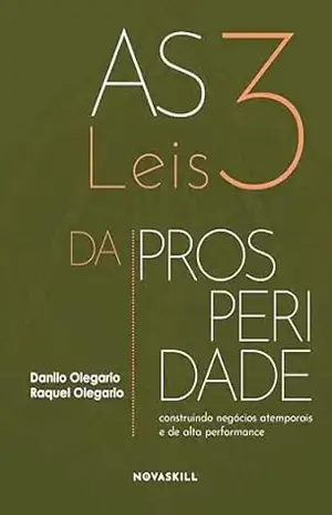 As 3 leis da prosperidade: Construindo negócios atemporais e de alta performance - Danilo Olegario