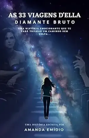 As 33 Viagens D'Ella: Diamante Bruto - Amanda  Emídio