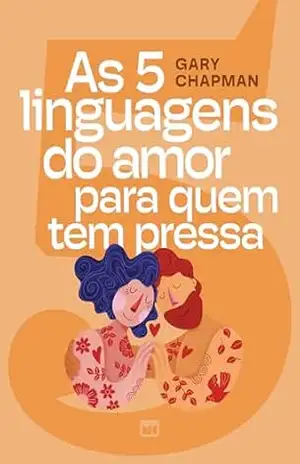 As 5 linguagens do amor para quem tem pressa – Gary Chapman