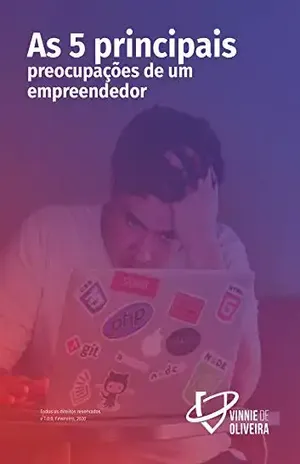 As 5 principais preocupações de um empreendedor - Vinnie de Oliveira