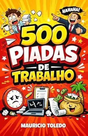 As 500 Melhores Piadas de Trabalho – Mauricio Toledo – Editora BT