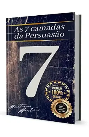 As 7 Camadas da persuasão – Matheus  Martins