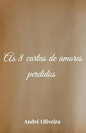 As 8 cartas de amores perdidos – André  Oliveira