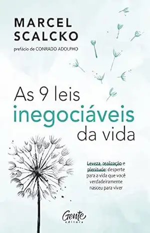 As 9 leis inegociáveis da vida: Leveza, realização e plenitude: desperte para a vida que você verdadeiramente nasceu para viver - Marcel Scalcko
