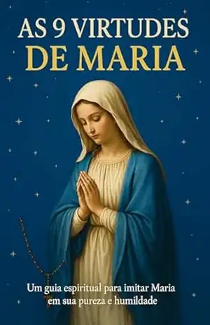 AS 9 VIRTUDES DE MARIA – VIRTUS  ET VERITAS