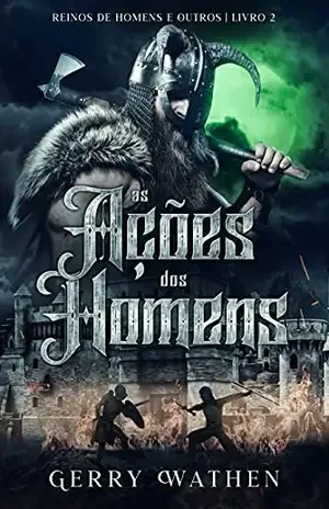 As Ações dos Homens: Reinos de Homens e Outros - Gerry Wathen