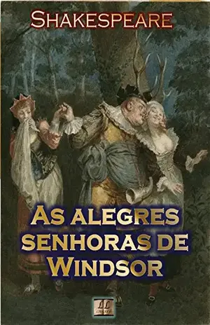 As Alegres Senhoras de Windsor [Ilustrado] [Com índice ativo] – William Shakespeare