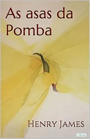 AS ASAS DA POMBA (Col. Henry James) – Henry James