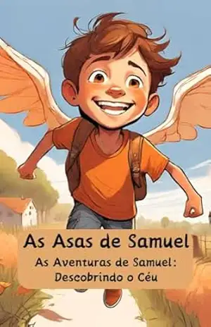 As Asas de Samuel: As Aventuras de Samuel: Descobrindo o Céu – Ronei Frutuoso dos Santos