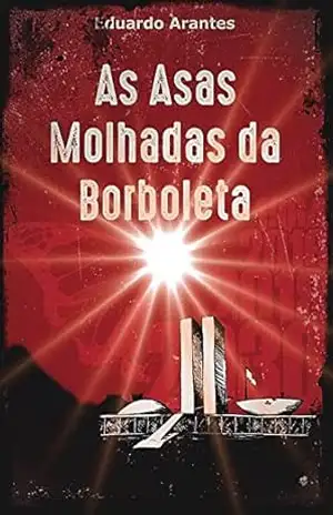 As Asas Molhadas da Borboleta - Eduardo Arantes