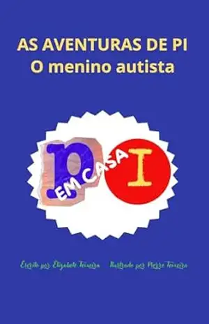 As aventura de Pi – O menino autista: Pi em casa – Elizabete Teixeira