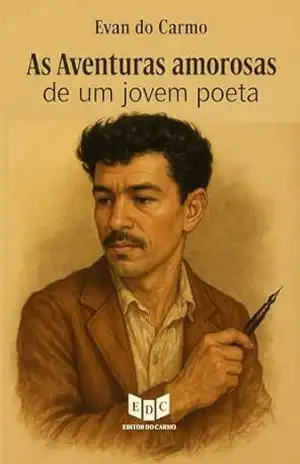 As Aventuras Amorosas de um Jovem Poeta – EVAN  DO CARMO