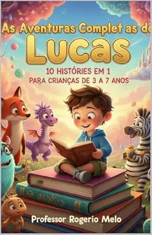 As Aventuras Completas de Lucas (As Aventuras de Lucas Livro 1) – Professor Rogério Melo