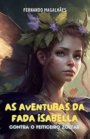 As Aventuras da Fada Isabella: Contra o Feiticeiro Zoltar – Fernando Magalhaes