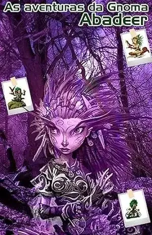 As Aventuras da Gnoma Abadeer - Lilyth  Luthor