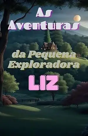 As Aventuras da Pequena Exploradora Liz – Luis Fernando Lima