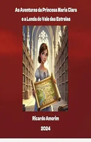 As Aventuras da Princesa Maria Clara e a Lenda do Vale das Estrelas - RICARDO AMORIM