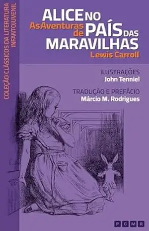 As Aventuras de Alice no País das Maravilhas: De Lewis Carroll, com tradução de Márcio M. Rodrigues (2ª edição) (Coleção Clássicos da Literatura Infantojuvenil) – Lewis Carroll