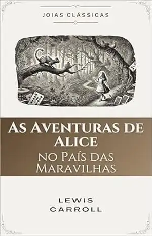 As Aventuras de Alice no País das Maravilhas (Traduzido e Adaptado): Original de Lewis Carroll – Lewis Carroll
