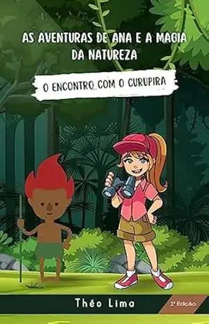 As Aventuras de Ana e a Magia da Natureza: O Encontro com o Curupira - Théo Lima
