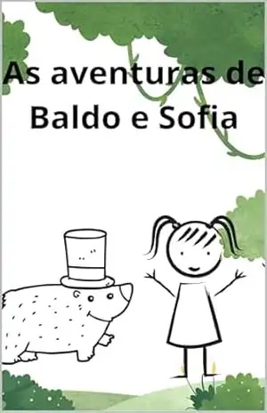 As Aventuras de Baldo e Sofia: A amizade pelo pote de mel e a força da amizade para vencer a timidez – Eduardo Ferreira