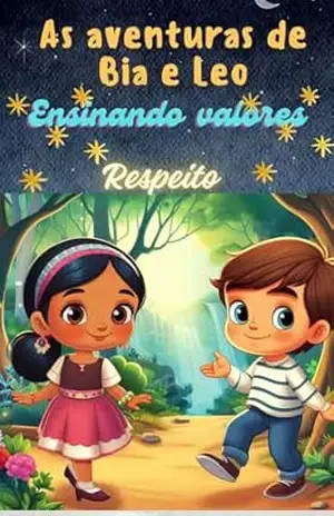 As aventuras de Bia e Leo: Ensinando valores – Respeito – Valéria  Xavier