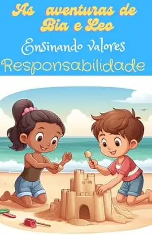 As aventuras de Bia e Leo: Ensinando valores – Responsabilidade – Valéria  Xavier