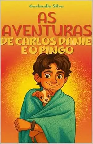 As aventuras de Carlos Daniel e o Pingo – Gerlandia Silva