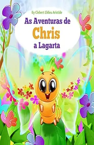 As Aventuras de Chris, a Lagarta – Clebert Eldieu Aristide