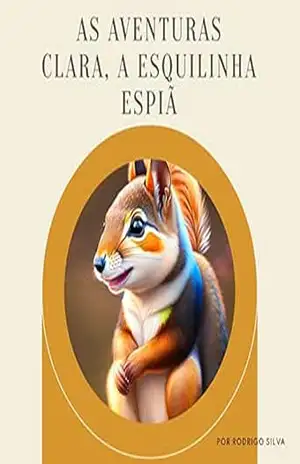 As Aventuras de Clara, A Esquilinha Espiã – Rodrigo Silva