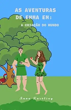 As aventuras de Emma em: A criação do mundo.: Vol 1 – Anna Karôliny Barbosa da Silva