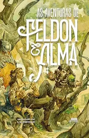 As Aventuras de Feldon & Alma - Alexandre Otton