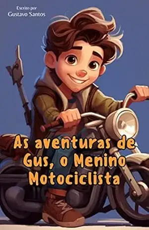 As Aventuras de Gus, o Menino Motociclista – Gustavo Santos
