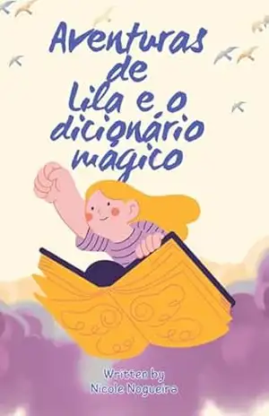As Aventuras de Lila e o Dicionário Mágico: Dicionário mágico – Nicole Nogueira