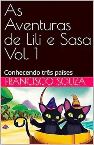 As Aventuras de Lili e Sasa Vol. 1: Conhecendo três países – Francisco Souza