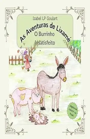 As Aventuras de Lixamé: O Burrinho Insatisfeito – Izabel  LP Goulart
