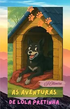 AS AVENTURAS DE LOLA PRETINHA: CUIDANDO DO SEU PET – JOSIANO OLIVEIRA