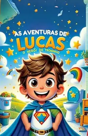 As Aventuras de Lucas: O Herói do Troninho – Rose Albuquerque