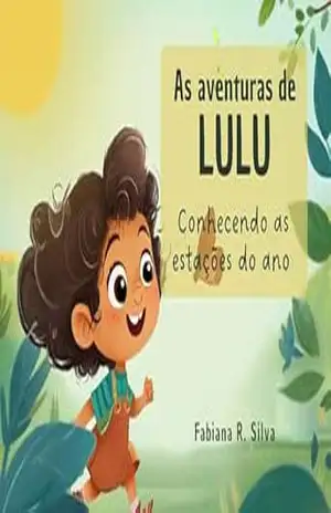 As Aventuras de Lulu – Conhecendo as estações do ano (Livros infantis Livro 2) – Fabiana  R. Silva