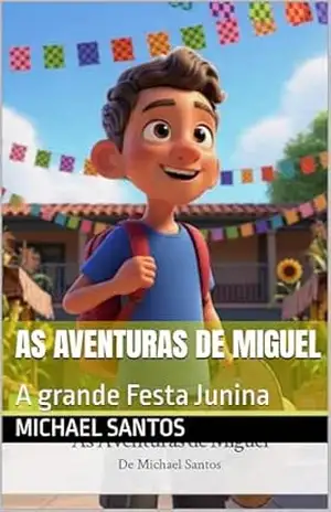 As Aventuras de Miguel: A grande Festa Junina – Michael Santos