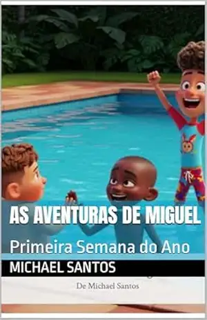 As Aventuras de Miguel: Primeira Semana do Ano - Michael Santos