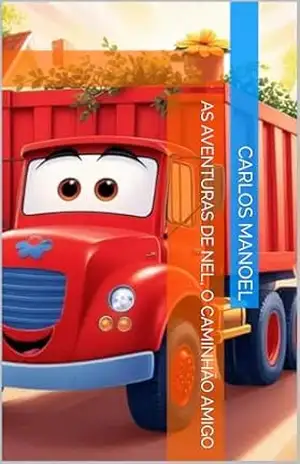 As aventuras de Nel, o caminhão amigo - Carlos  Manoel