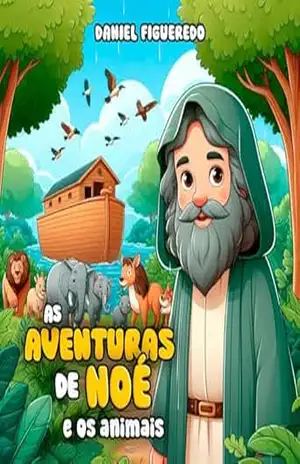 As Aventuras de Noé e os animais – Daniel  Figueredo