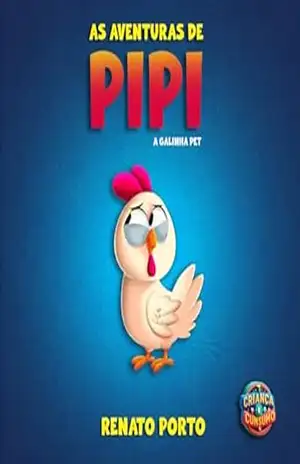 As aventuras de Pipi: A galinha pet – Renato  Porto