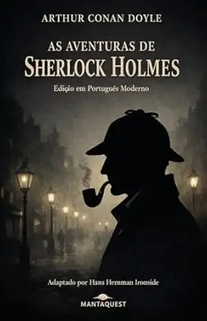 As Aventuras de Sherlock Holmes: Edição em português moderno – Arthur Conan Doyle