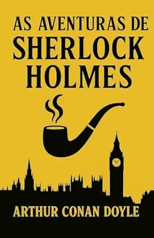 As aventuras de Sherlock Holmes – Arthur  Conan Doyle
