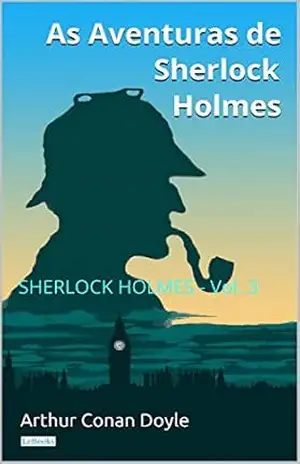 As Aventuras de Sherlock Holmes – Vol. 3 (Coleção Sherlock Holmes) – Arthur Conan Doyle